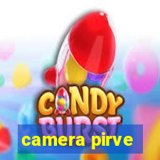 camera pirve